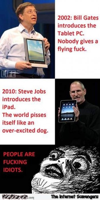 Pc tablet vs iPad people are idiots sarcastic humor