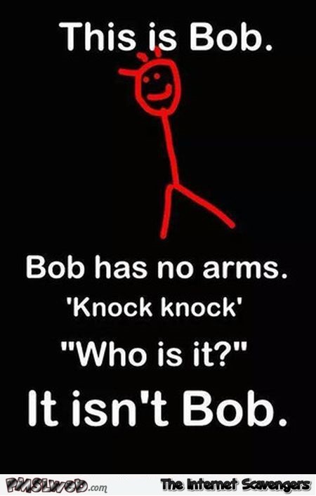 This is Bob joke @PMSLweb.com