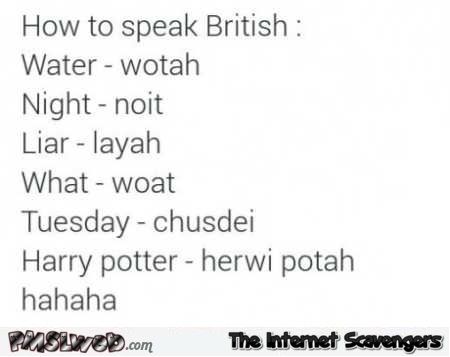 Funny British accent guide @PMSLweb.com