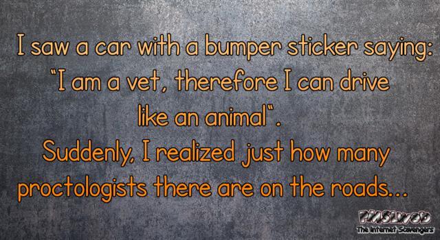 I am a vet I drive like an animal joke