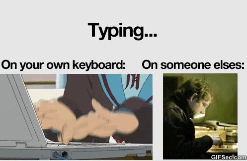 Funny typing on your own keyboard versus on someone else�s @PMSLweb.com