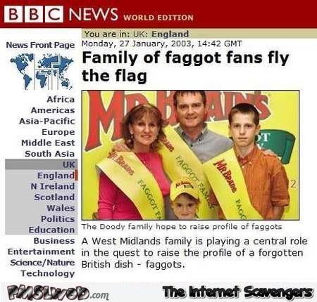 Funny faggot fans British family news fail @PMSLweb.com