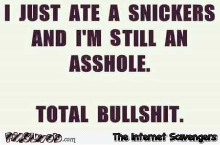 I just ate a snickers sarcastic quote – Rib tickling Wednesday @PMSLweb.com
