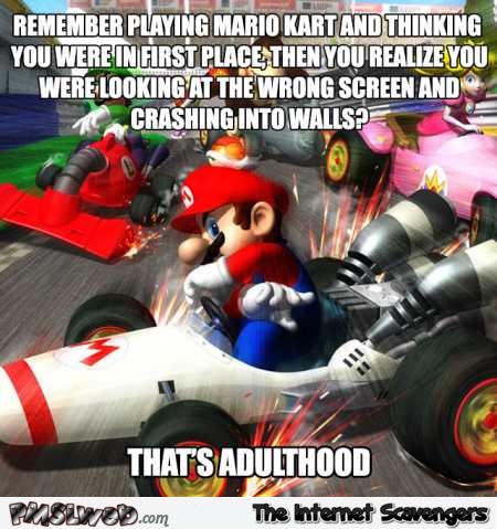 Mario kart and adulthood meme @PMSLweb.com