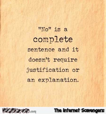 No is a complete sentence funny quote @PMSLweb.com