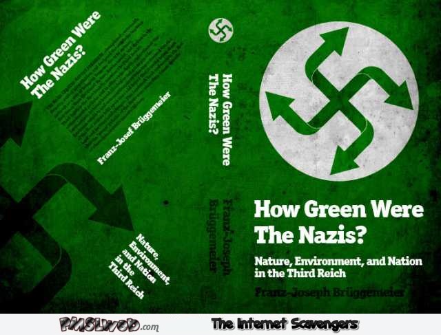 How green were the Nazis humor @PMSLweb.com