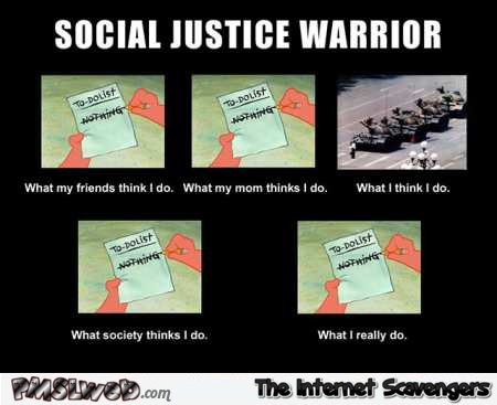 Social justice warrior humor @PMSLweb.com