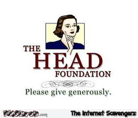 The head foundation humor @PMSLweb.com