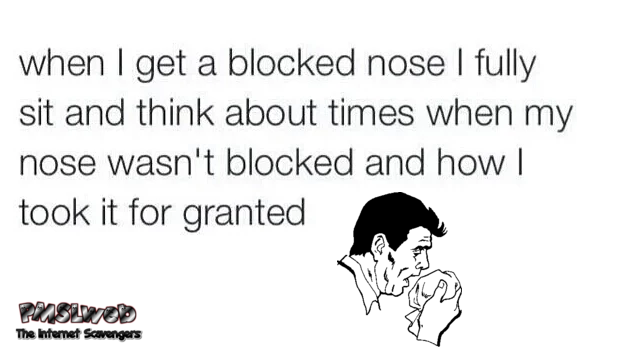 When you get a blocked nose funny quote @PMSLweb.com