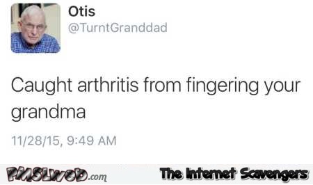 Caught arthritis fingering your grandma funny tweet @PMSLweb.com