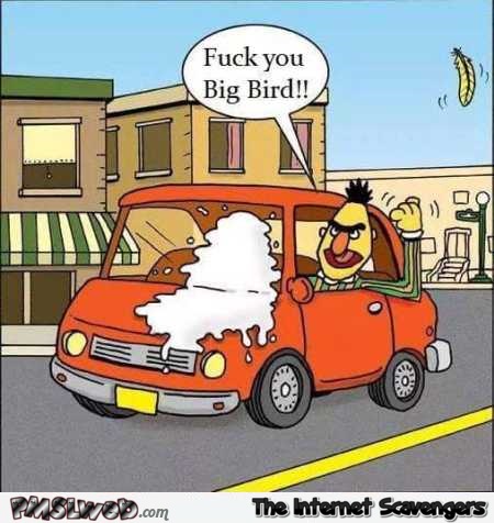 F*ck you big bird funny cartoon @PMSLweb.com