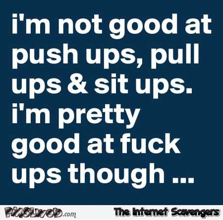 I’m not good at push-ups sarcastic quote @PMSLweb.com