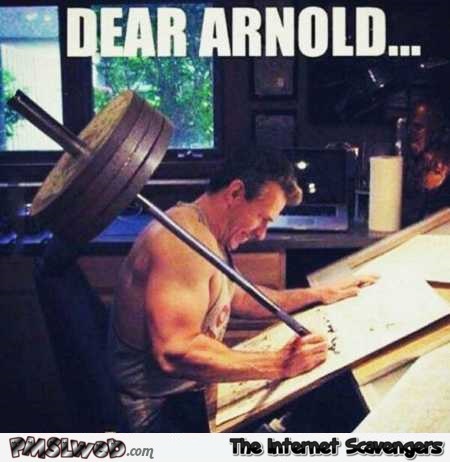 Dear Arnold funny meme – TGIF Comedy club @PMSLweb.com