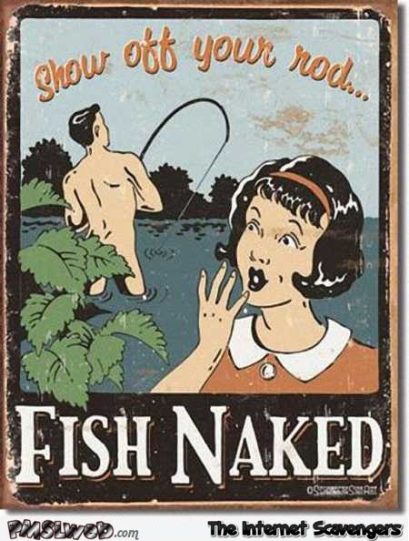 Fish naked show off your rod vintage humor @PMSLweb.com