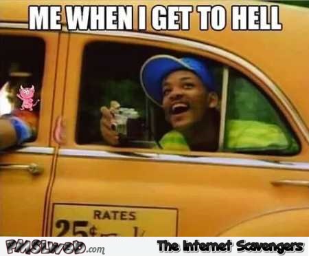 When I get to hell funny meme @PMSLweb.com