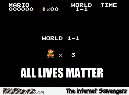 All lives matter Mario Bros meme – Hump day hilarity @PMSLweb.com