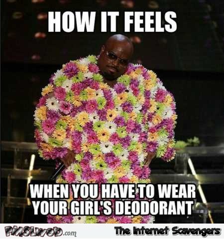 How it feels when you wear your girl�s deodorant meme @PMSLweb.com