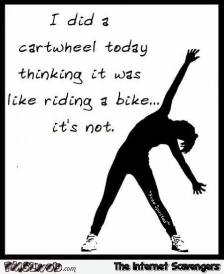 I did a cartwheel today funny quote @PMSLweb.com
