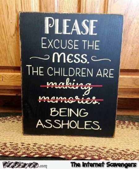 Excuse the mess funny sign @PMSLweb.com