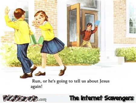He’s going to tell us about Jesus again funny cartoon @PMSLweb.com
