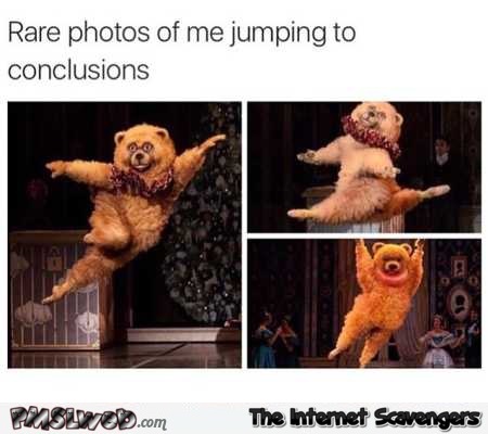 Rare photos of me jumping to conclusions humor @PMSLweb.com