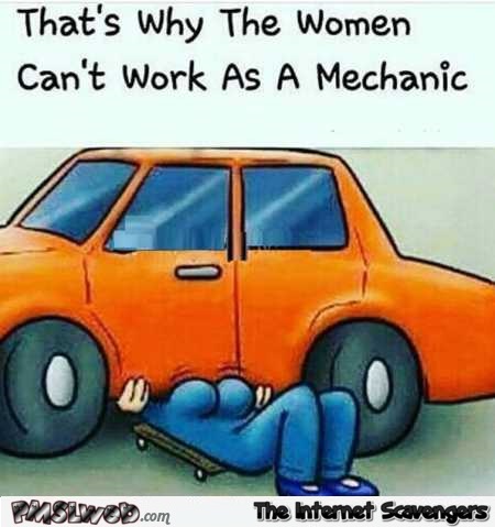 Why women can’t work as a mechanic funny cartoon @PMSLweb.com