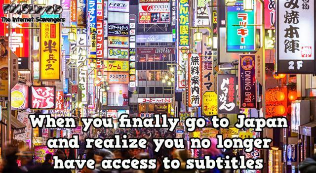 When you finally go to japan funny meme @PMSLweb.com