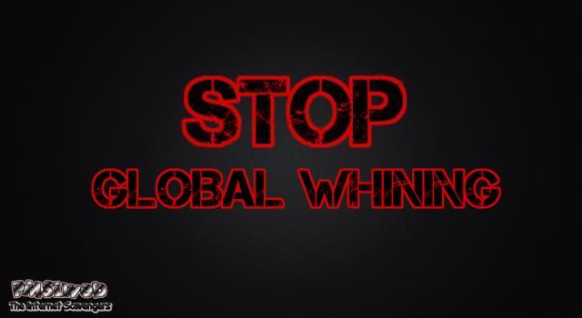 Stop Global whining funny sign @PMSLweb.com