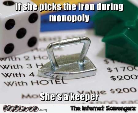 If she picks the iron during monopoly meme @PMSLweb.com