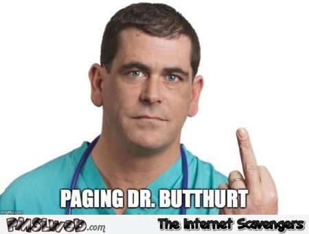 Paging doctor butthurt meme @PMSLweb.com