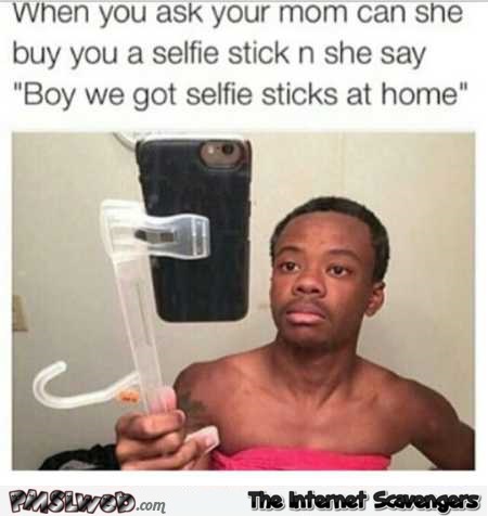 Funny when you ask your mom if she can buy you a selfie stick @PMSLweb.com