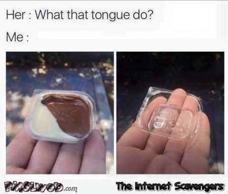 Your tongue game adult humor @PMSLweb.com