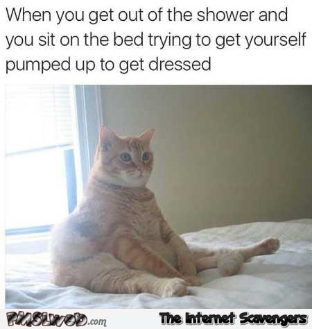 When you get out of the shower funny dank meme – LOL picture collection @PMSLweb.com