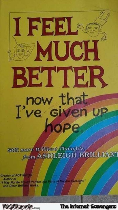 I feel much better now that I’ve given up hope funny book