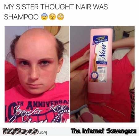 My sister thought nair was shampoo funny fail @PMSLweb.com