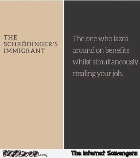 Funny Schrodinger immigrant @PMSLweb.com