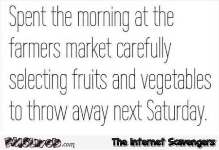 Funny quote about vegetables you buy to then throw out @PMSLweb.com