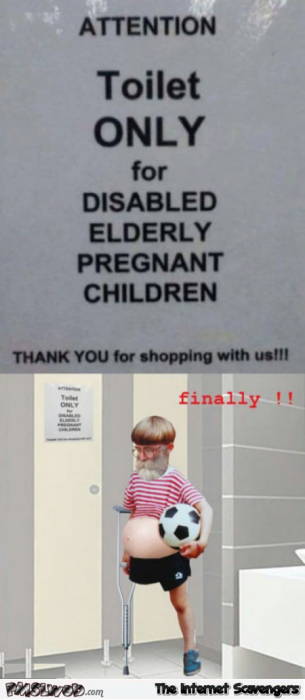 Toilet only for pregnant elderly disabled children funny meme