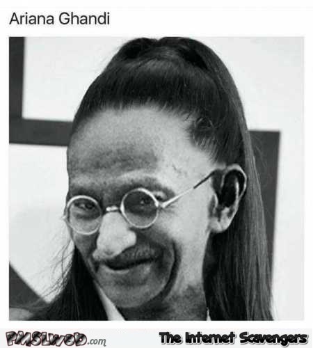 Funny Ariana Ghandi photoshop @PMSLweb.com