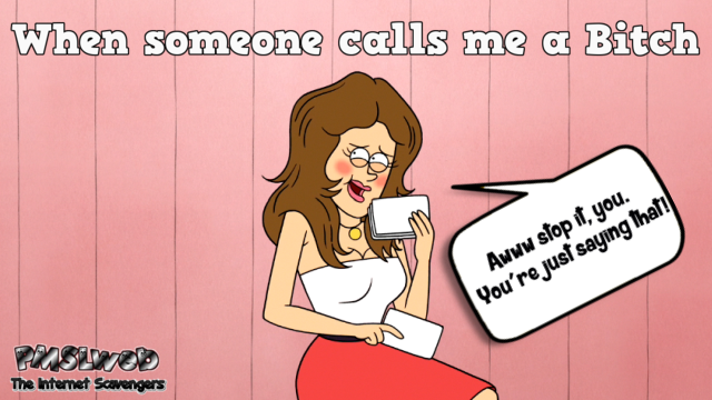 When someone calls me a bitch funny cartoon – Wednesday mischief @PMSLweb.com