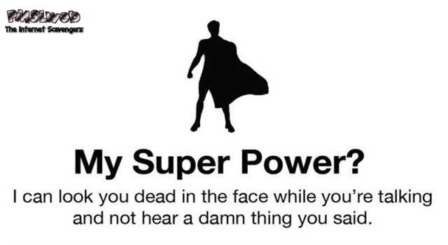 Funny I have a super power