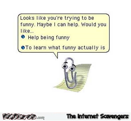 Sarcastic clippy looks like you’re trying to be funny @PMSLweb.com