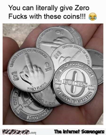 Funny zero f*ck coins @PMSLweb.com