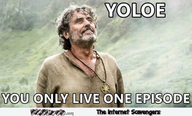 Funny YOLOE game of thrones meme – Funny pictures of the day PMSLweb.com