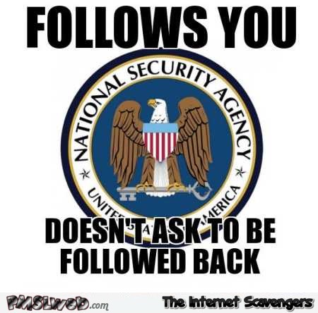 NSA doesn’t ask to be followed back funny meme – Funny Sunday picture gallery @PMSLweb.com