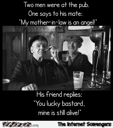 Two men at the pub funny mother in law joke @PMSLweb.com
