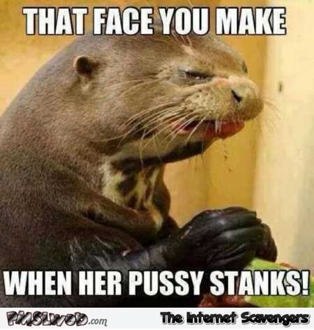 When her pussy stanks adult humor @PMSLweb.com
