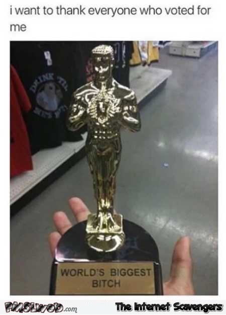 World’s biggest bitch trophy funny meme @PMSLweb.com