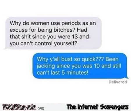 Periods versus jacking off funny text message @PMSLweb.com
