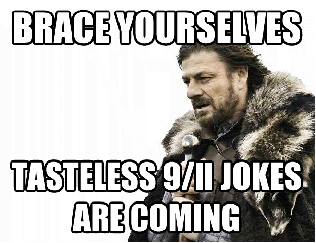 Tasteless 9/11 jokes are coming funny meme @PMSLweb.com